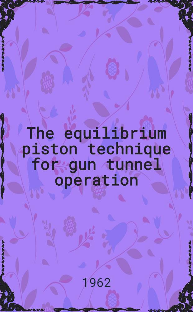 The equilibrium piston technique for gun tunnel operation
