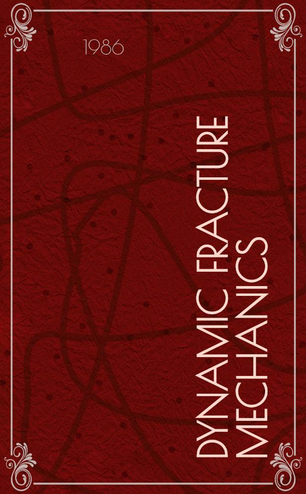 Dynamic fracture mechanics : The Albert S. Kobayashi anniversary vol