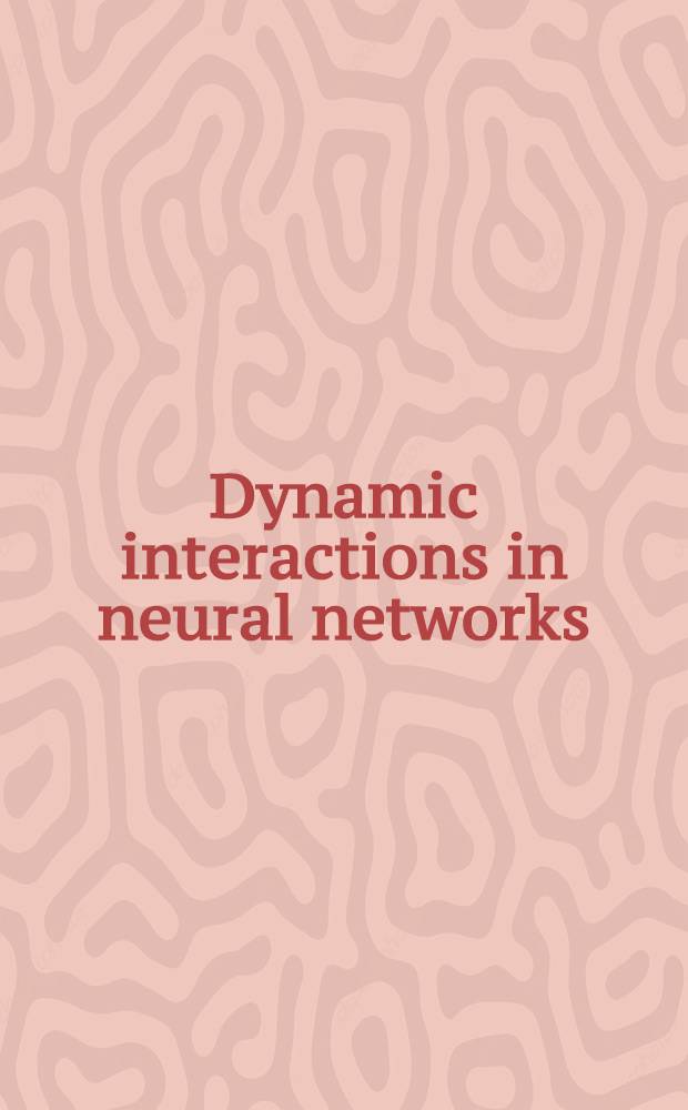 Dynamic interactions in neural networks : Models a. data