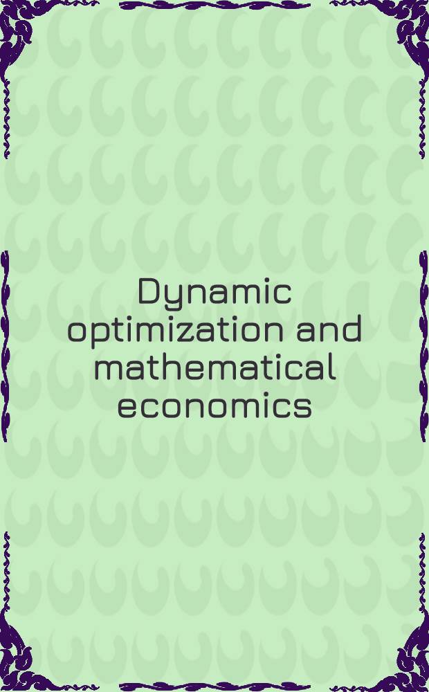 Dynamic optimization and mathematical economics : Symposium