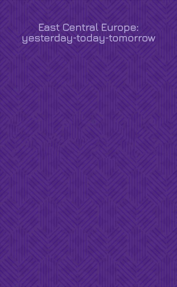 East Central Europe: yesterday-today-tomorrow