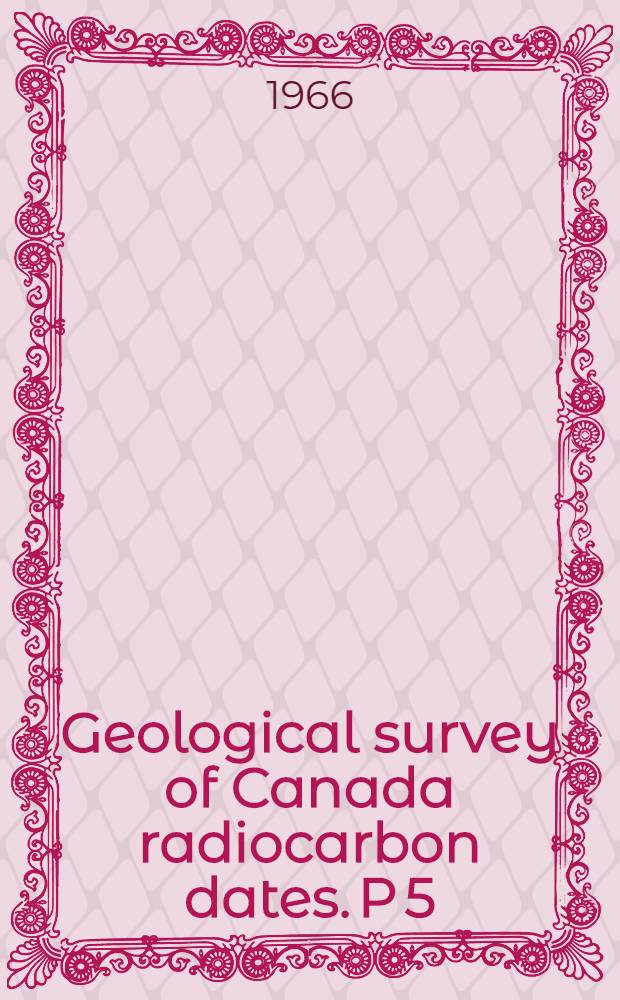 Geological survey of Canada radiocarbon dates. [P] 5