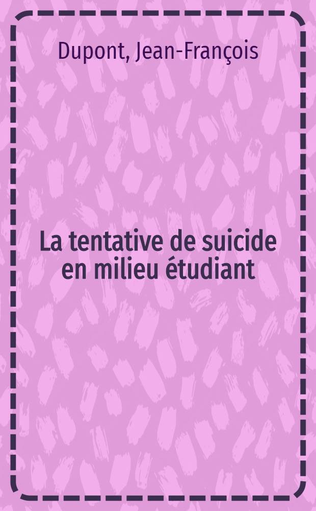 La tentative de suicide en milieu &eacute;tudiant : &Agrave; propos de 80 observations : Th&egrave;se ..
