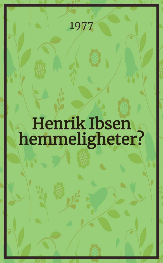 Henrik Ibsen hemmeligheter?