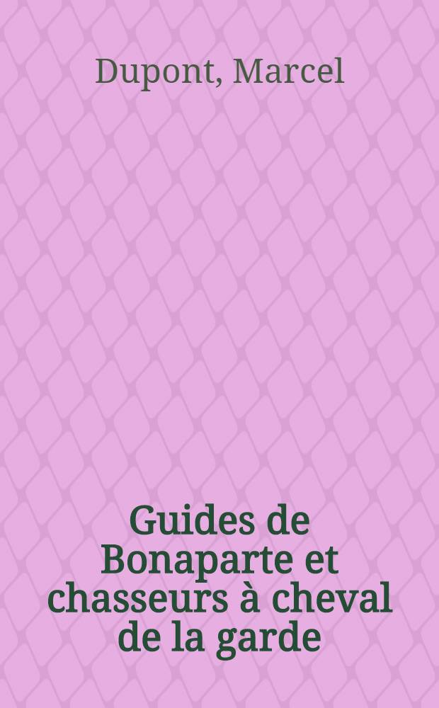 Guides de Bonaparte et chasseurs à cheval de la garde