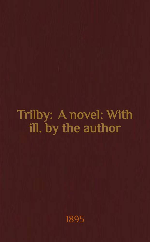 Trilby : A novel : With ill. by the author
