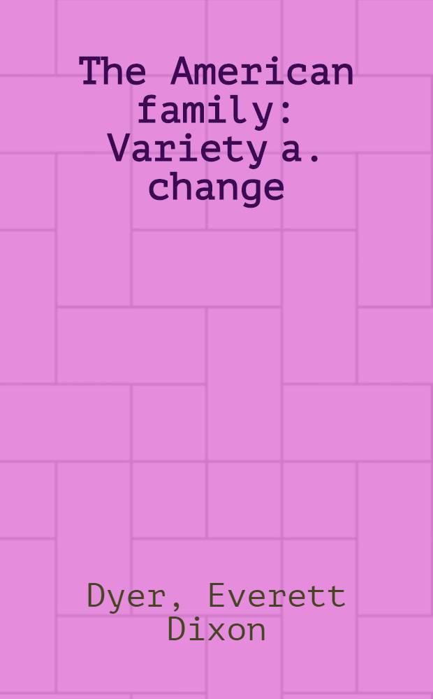 The American family : Variety a. change