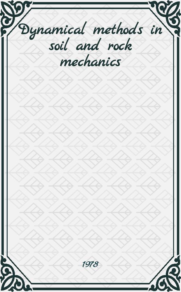 Dynamical methods in soil and rock mechanics : Proc. [of an Intern. symp. a. a NATO Advanced study inst.], Karlsruhe, 5-16 Sept. 1977. 1 : Dynamic response and wave propagation in soils