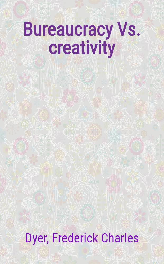 Bureaucracy Vs. creativity