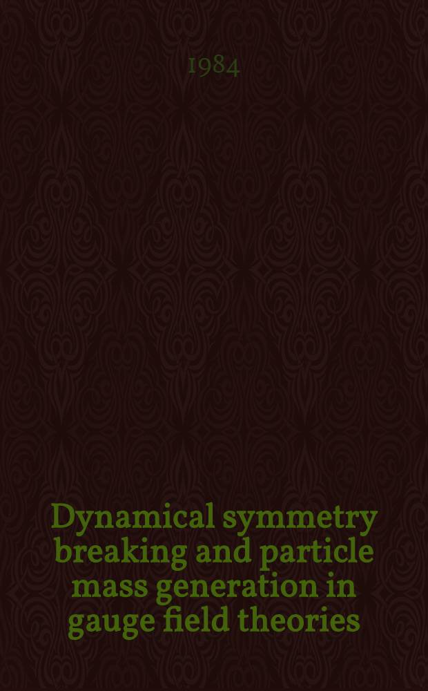 Dynamical symmetry breaking and particle mass generation in gauge field theories : General properties