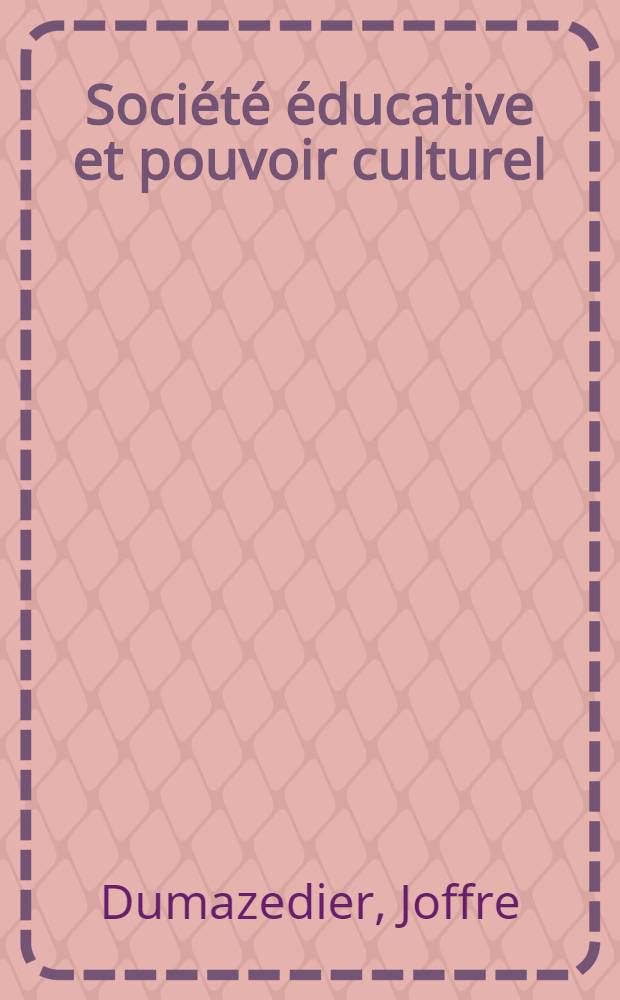 Soci&eacute;t&eacute; &eacute;ducative et pouvoir culturel : Avec la participation de Joseph Losfeld