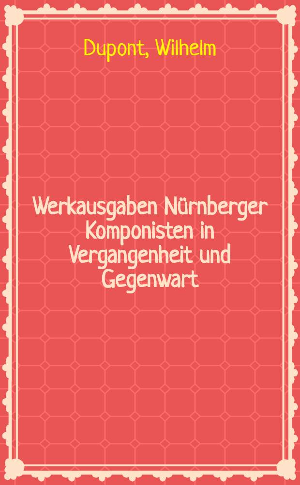 Werkausgaben Nürnberger Komponisten in Vergangenheit und Gegenwart