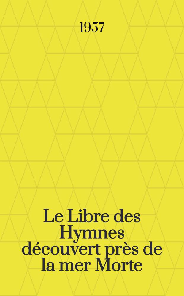 Le Libre des Hymnes découvert près de la mer Morte (1 QH)