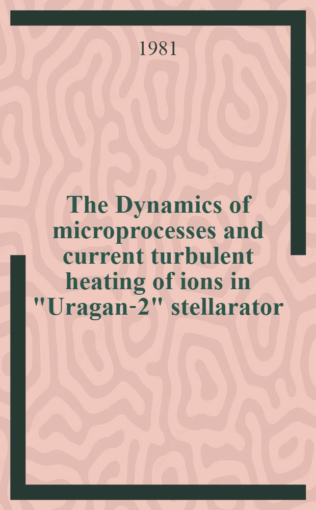 The Dynamics of microprocesses and current turbulent heating of ions in "Uragan-2" stellarator