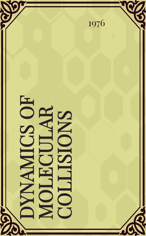 Dynamics of molecular collisions : [Symposium]. Pt. B