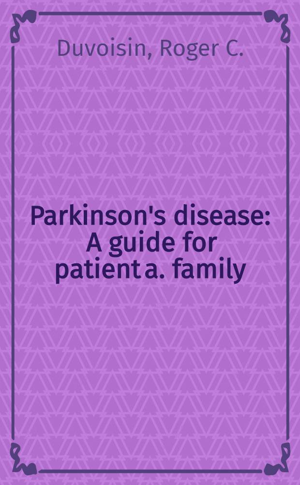 Parkinson's disease : A guide for patient a. family