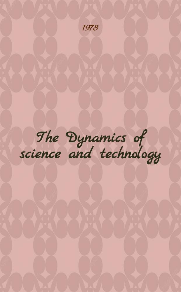 The Dynamics of science and technology : Social values, techn. norms a. sci. criteria in the development of knowledge