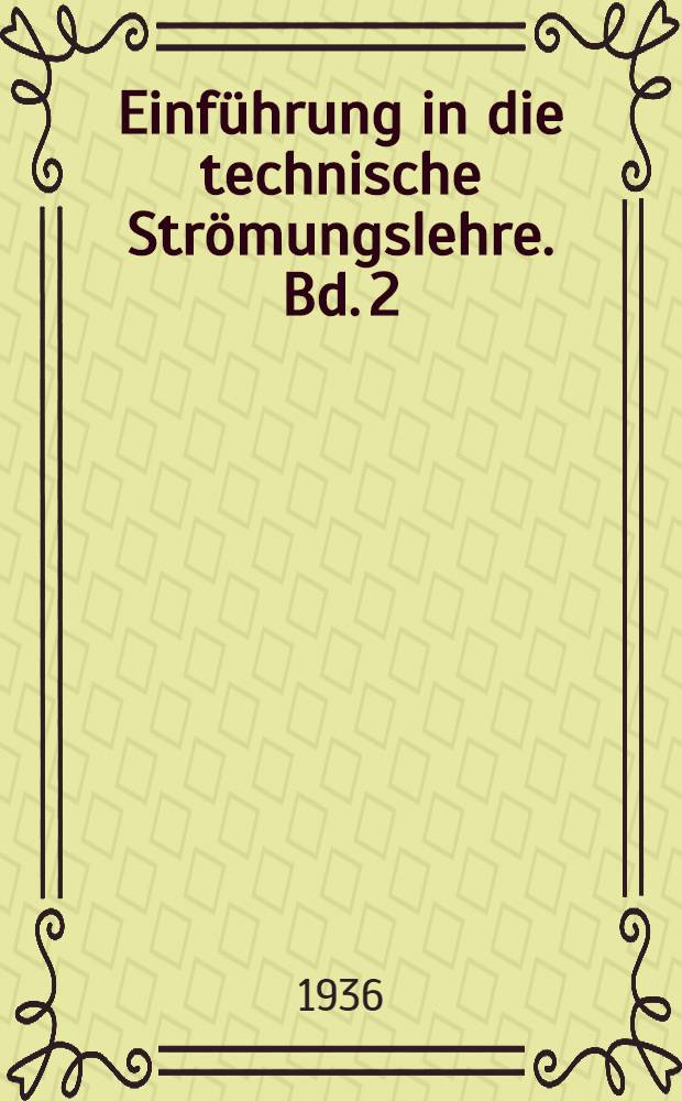 Einführung in die technische Strömungslehre. Bd. 2 : Strömungstechnisches Praktikum