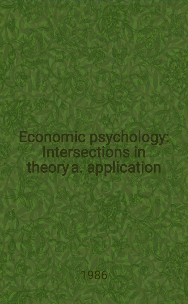 Economic psychology : Intersections in theory a. application