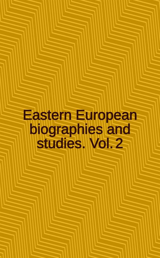 Eastern European biographies and studies. Vol. 2 : Hungarians in America