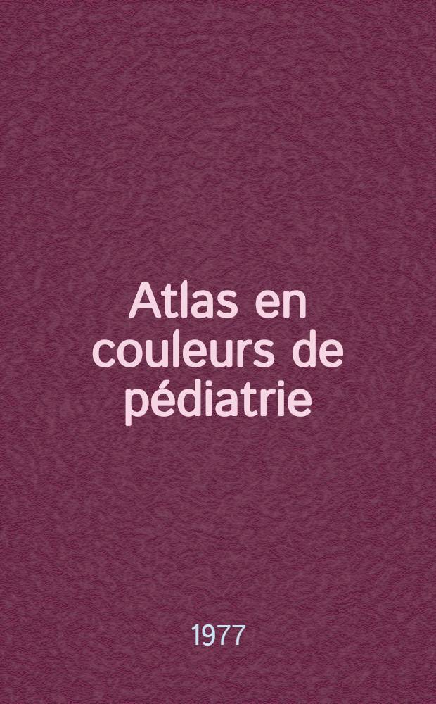 Atlas en couleurs de pédiatrie