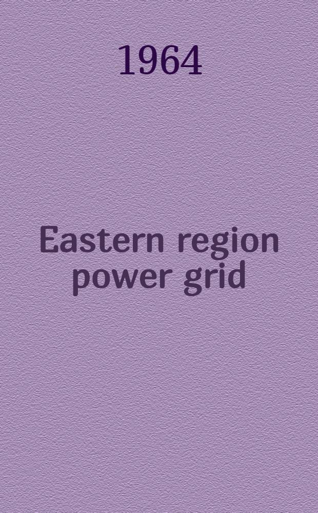 Eastern region power grid : Papers read at a Symposium on "Interconnected power system operation in the eastern zone" held in December 1963