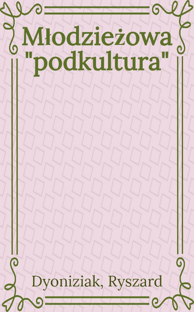Młodzieżowa "podkultura" : Studium socjologiczne