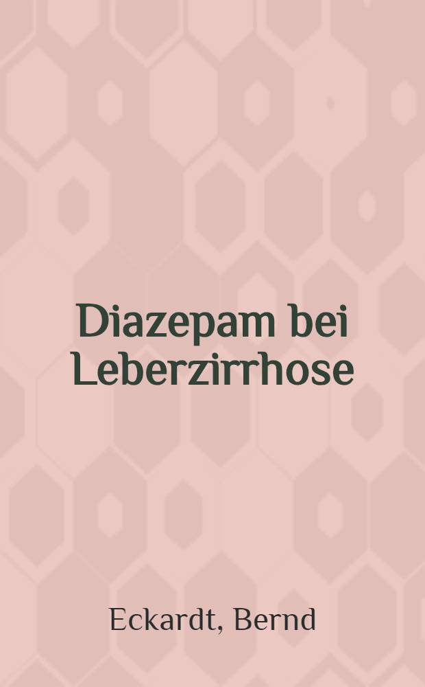 Diazepam bei Leberzirrhose : Inaug.-Diss
