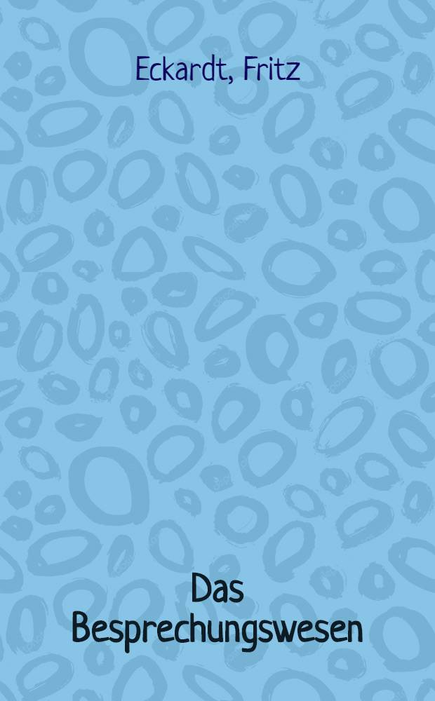 Das Besprechungswesen : Eine Einf&uuml;hrung in die Praxis