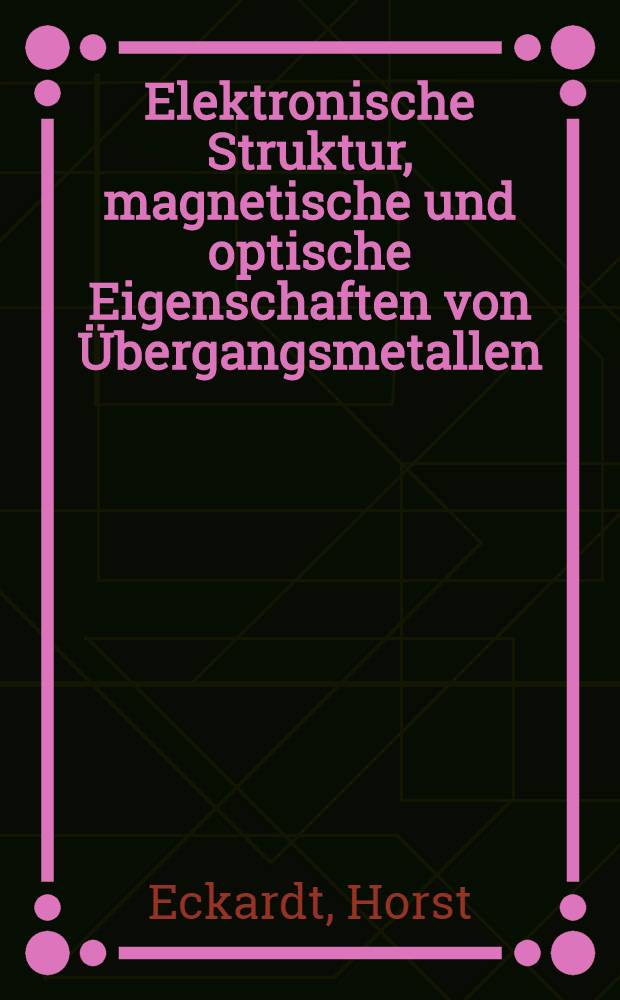 Elektronische Struktur, magnetische und optische Eigenschaften von Übergangsmetallen : Diss