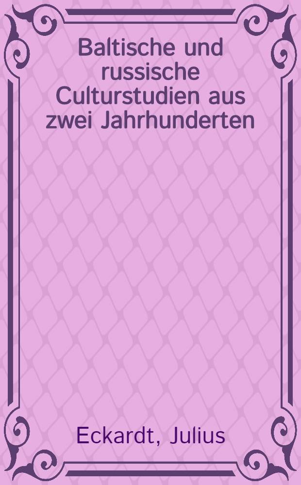Baltische und russische Culturstudien aus zwei Jahrhunderten