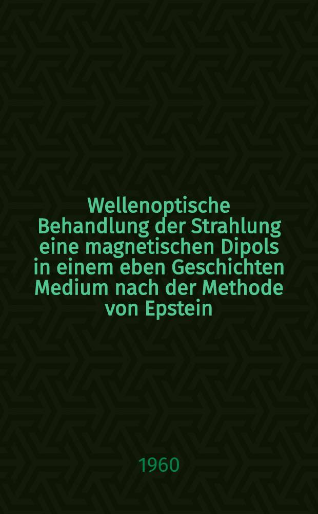 Wellenoptische Behandlung der Strahlung eine magnetischen Dipols in einem eben Geschichten Medium nach der Methode von Epstein