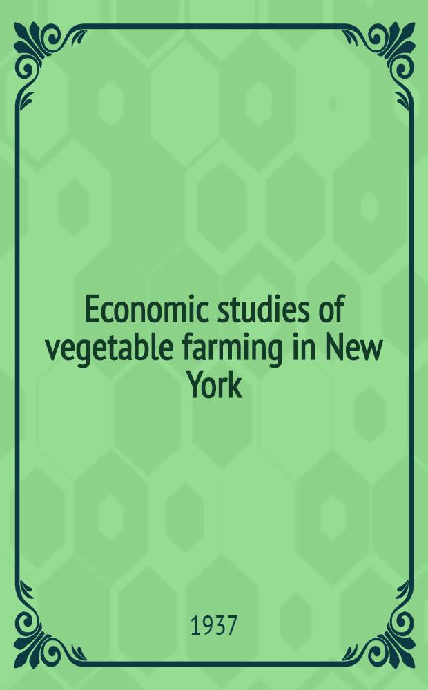 Economic studies of vegetable farming in New York : 1-3. 3 : Truck-crop production and prices