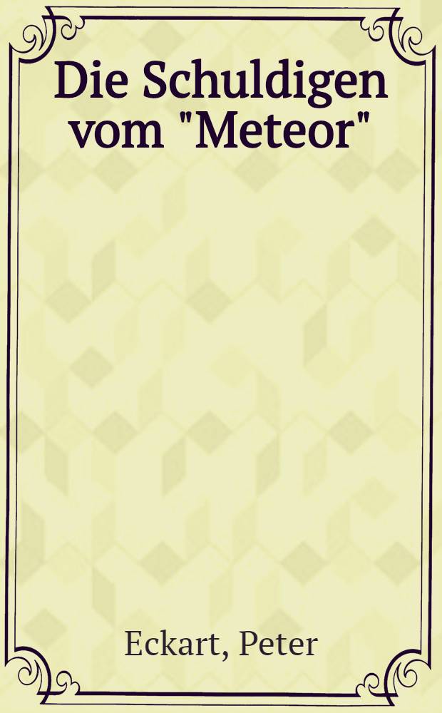 Die Schuldigen vom "Meteor" : Roman