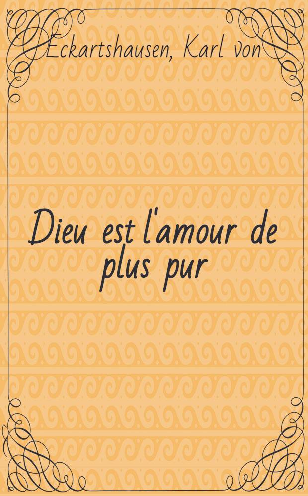 Dieu est l'amour de plus pur : Ma prière et ma contemplation