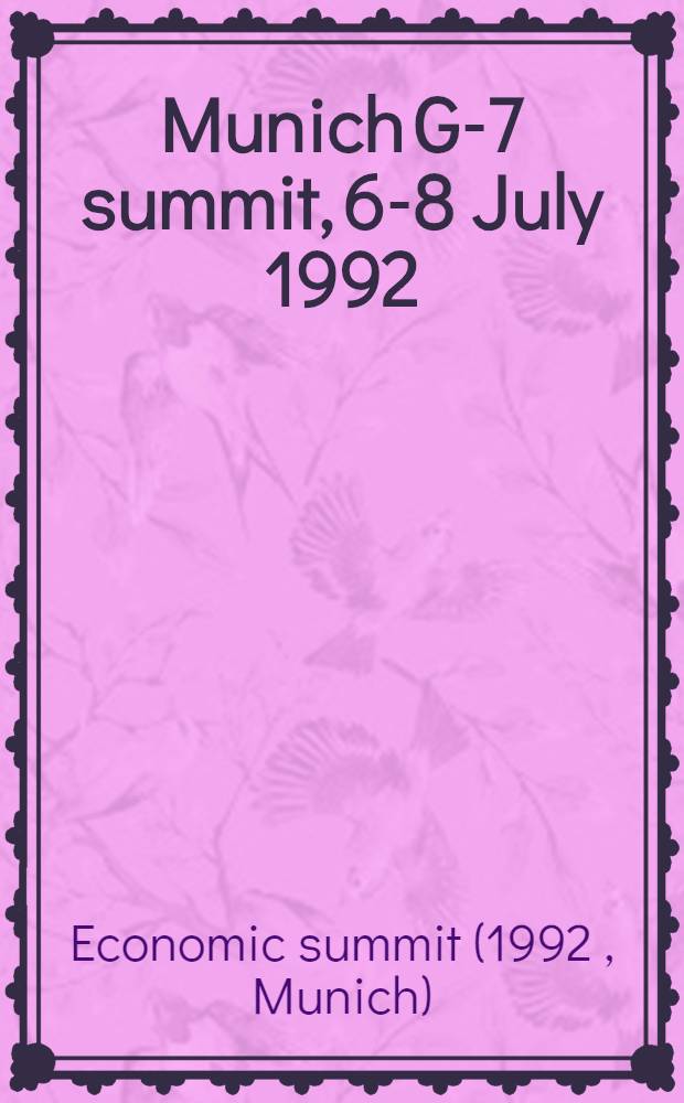 Munich G-7 summit, 6-8 July 1992 = Wirtschaftsgipfel München = Sommet économique de Munich. 3 Vol : (De la morosité constatée à la reprise souhaitée de l'économique)