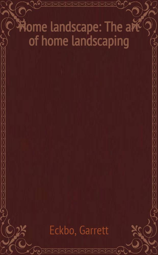 Home landscape : The art of home landscaping