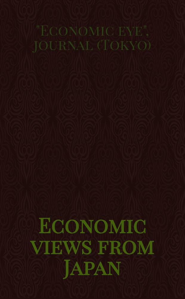 Economic views from Japan : Selections from "Econ. eye"