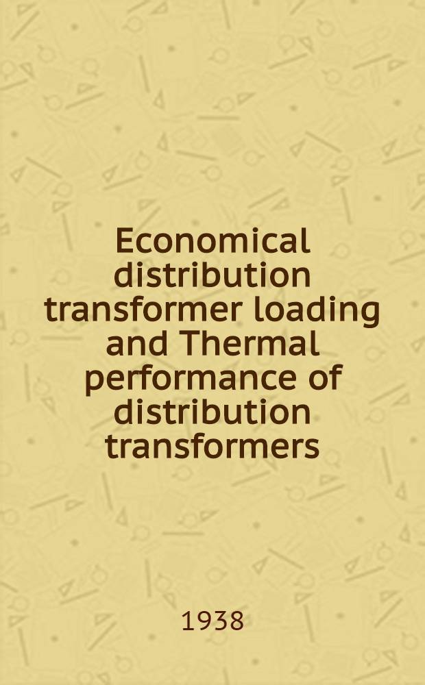 Economical distribution transformer loading and Thermal performance of distribution transformers : A report of the Overhead distribution group of the Transmission and distribution committee E. E. I