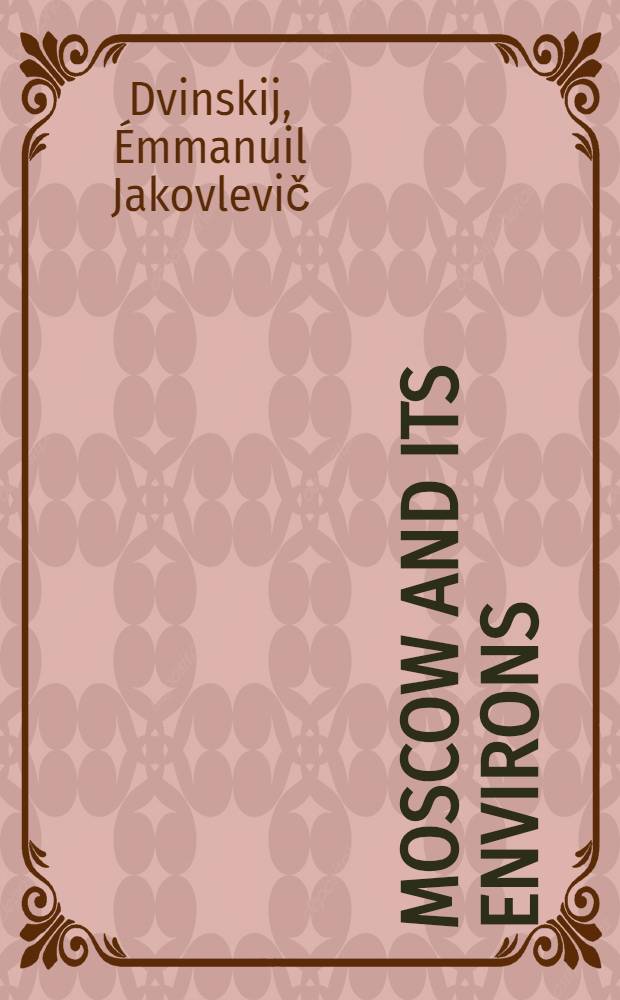 Moscow and its environs : A guide