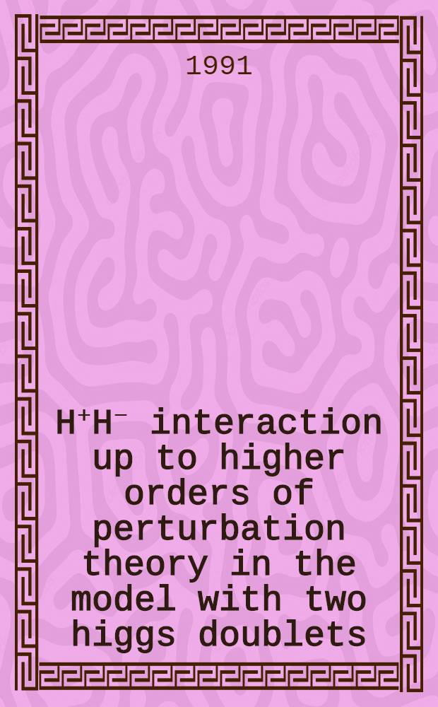 H⁺H⁻ interaction up to higher orders of perturbation theory in the model with two higgs doublets : (Self-energy a. vertex deagr.)