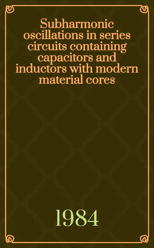 Subharmonic oscillations in series circuits containing capacitors and inductors with modern material cores