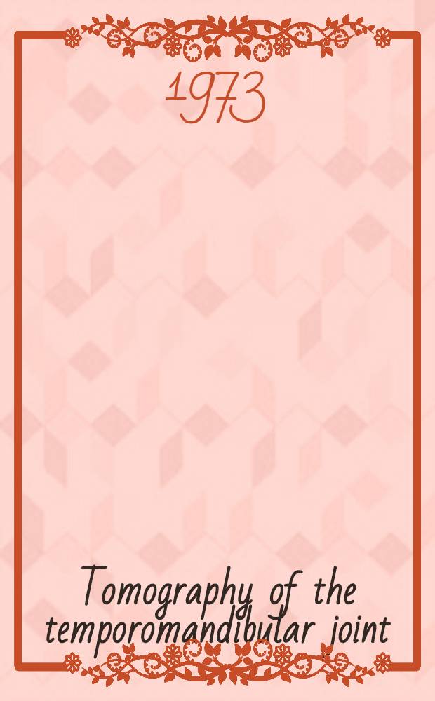 Tomography of the temporomandibular joint : Correlation between tomographic image and histologic sections in a three-dimensional system