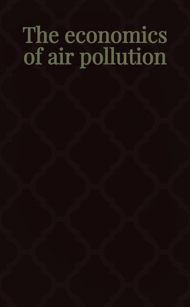 The economics of air pollution : Papers of a Symposium held et Amer. univ. in 1965