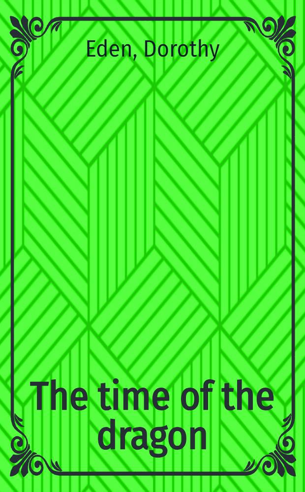 The time of the dragon : A novel