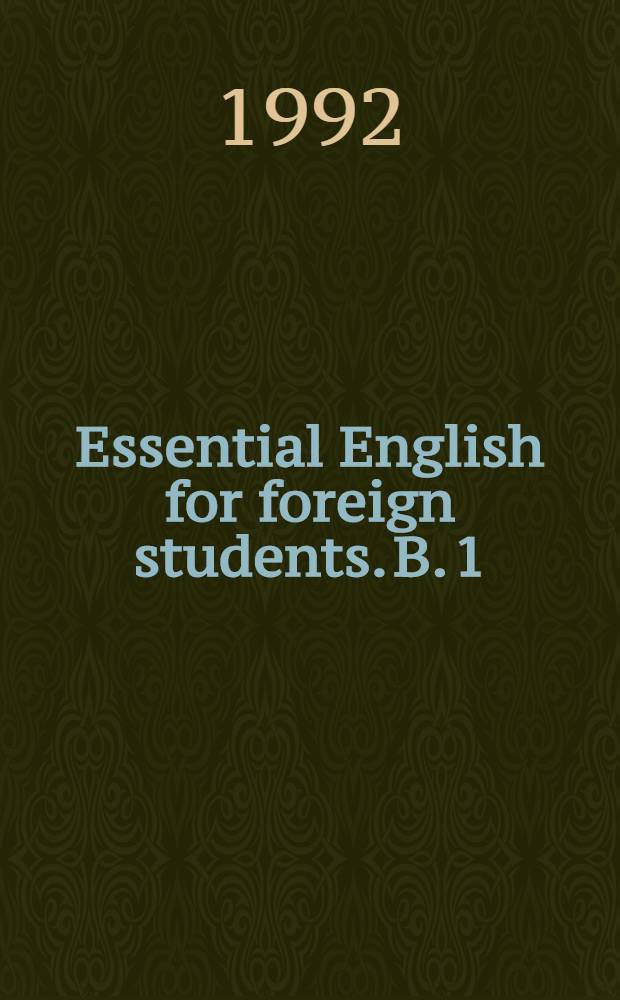 Essential English for foreign students. B. 1