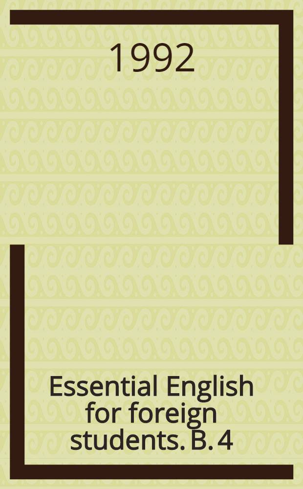 Essential English for foreign students. B. 4