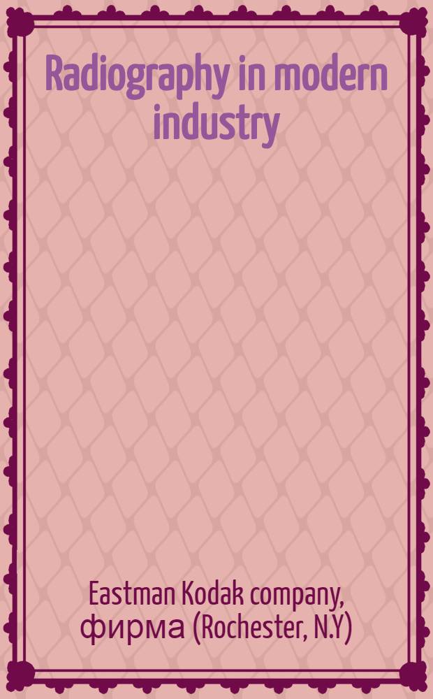 Radiography in modern industry