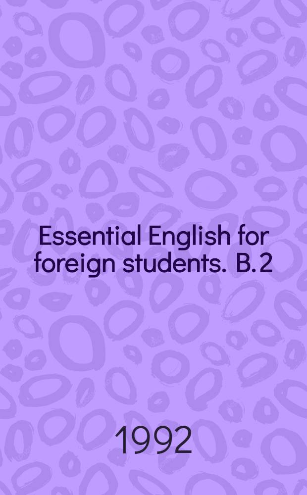 Essential English for foreign students. B. 2