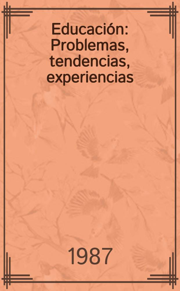 Educaci&oacute;n : Problemas, tendencias, experiencias